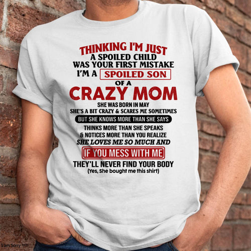I Am Spoiled Son Of A Crazy Mom - Gift for Son From Mom - TLEE05 (SKUT-MS0608-05)