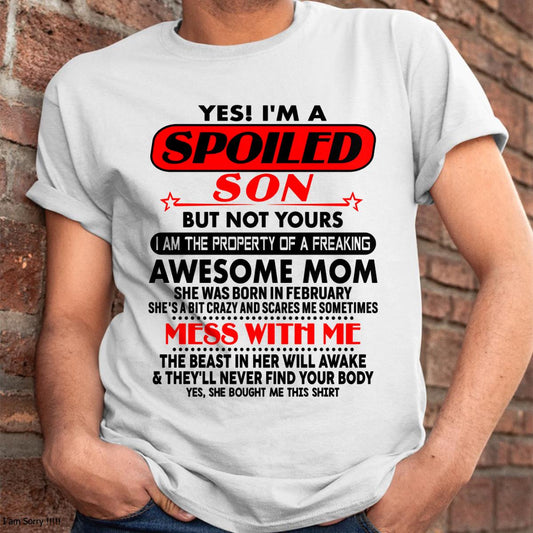 February - I am Spoiled Son - Gift For Son From Mom - TLEE02 - (SKU-T1206MS-02)