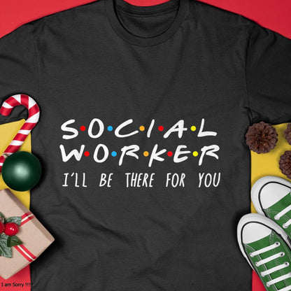 Christmas Shirts for Family, Funny christmas shirts, Christmas Unisex T-Shirt/Hoodie/Sweatshirt HLT00 - Social Worker I'll Be There For You Christmas T-Shirt