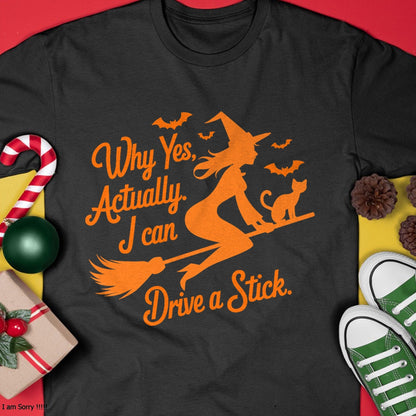 Hallowen Shirts for Family, Funny hallowen shirts, Hallowen Unisex T-Shirt/Hoodie/Sweatshirt HLT00 - Why Yes Actually I Can Drive A Stick Funny Halloween Witch T-Shirt