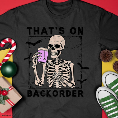 Hallowen Shirts for Family, Funny hallowen shirts, Hallowen Unisex T-Shirt/Hoodie/Sweatshirt HLT00 - That’s On Backorder Skeleton Drink Halloween Bat Fly T-Shirt
