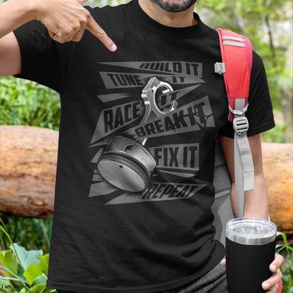 Funny Build It Tune It Race It Break It Fix It Repeat T-Shirt - Gift For Mechanic - TLEE (SKUM08-D05)