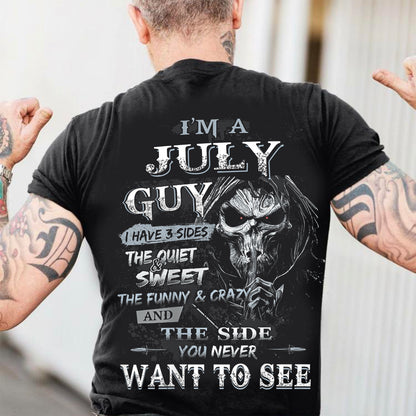 July - I'm An July Guy I Have 3 Sides The Quiet & The Funny & Crazy And The Side You Never Want To See - Gift For Man - TLEE07 (SKU07-60-07)