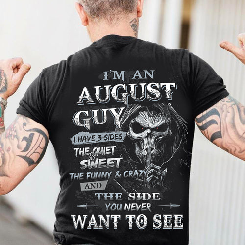 August - I'm An August Guy I Have 3 Sides The Quiet & The Funny & Crazy And The Side You Never Want To See - Gift For Man - TLEE08 (SKU07-60-08)