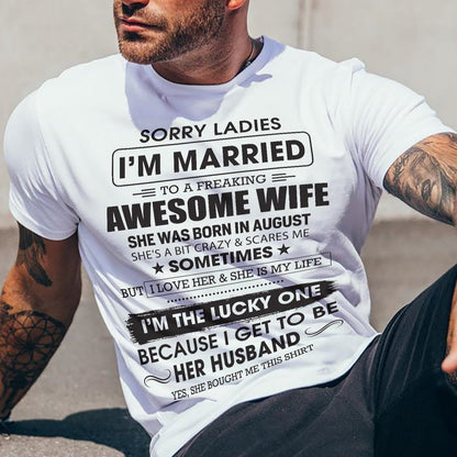 August - Sorry Ladies I'm Married To A Freaking Awesome Wife - Gift For Husband From Wife - TLEE08 (SKU06-45-08)