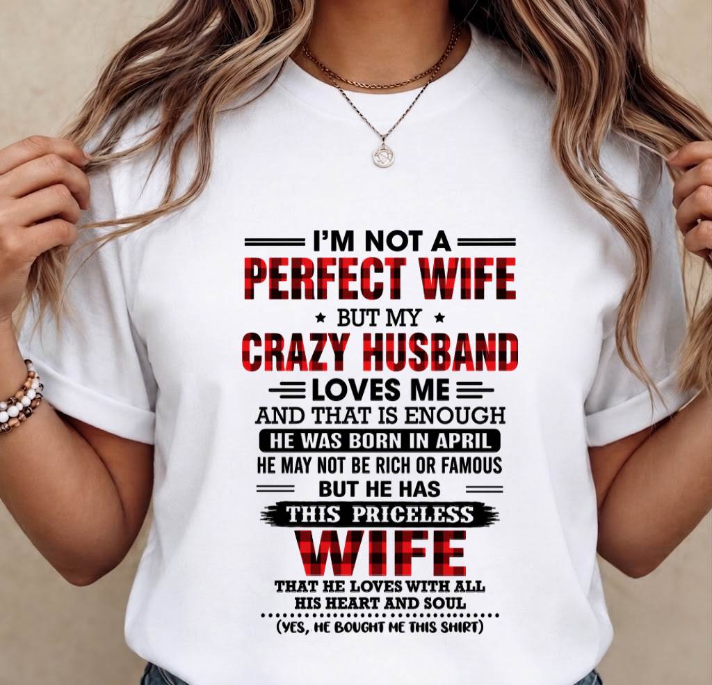 APRIL - CRAZY HUSBAND LOVES ME WIFE SHIRT - FROM HUSBAND - TLEE04 (SKU2608-651-04)