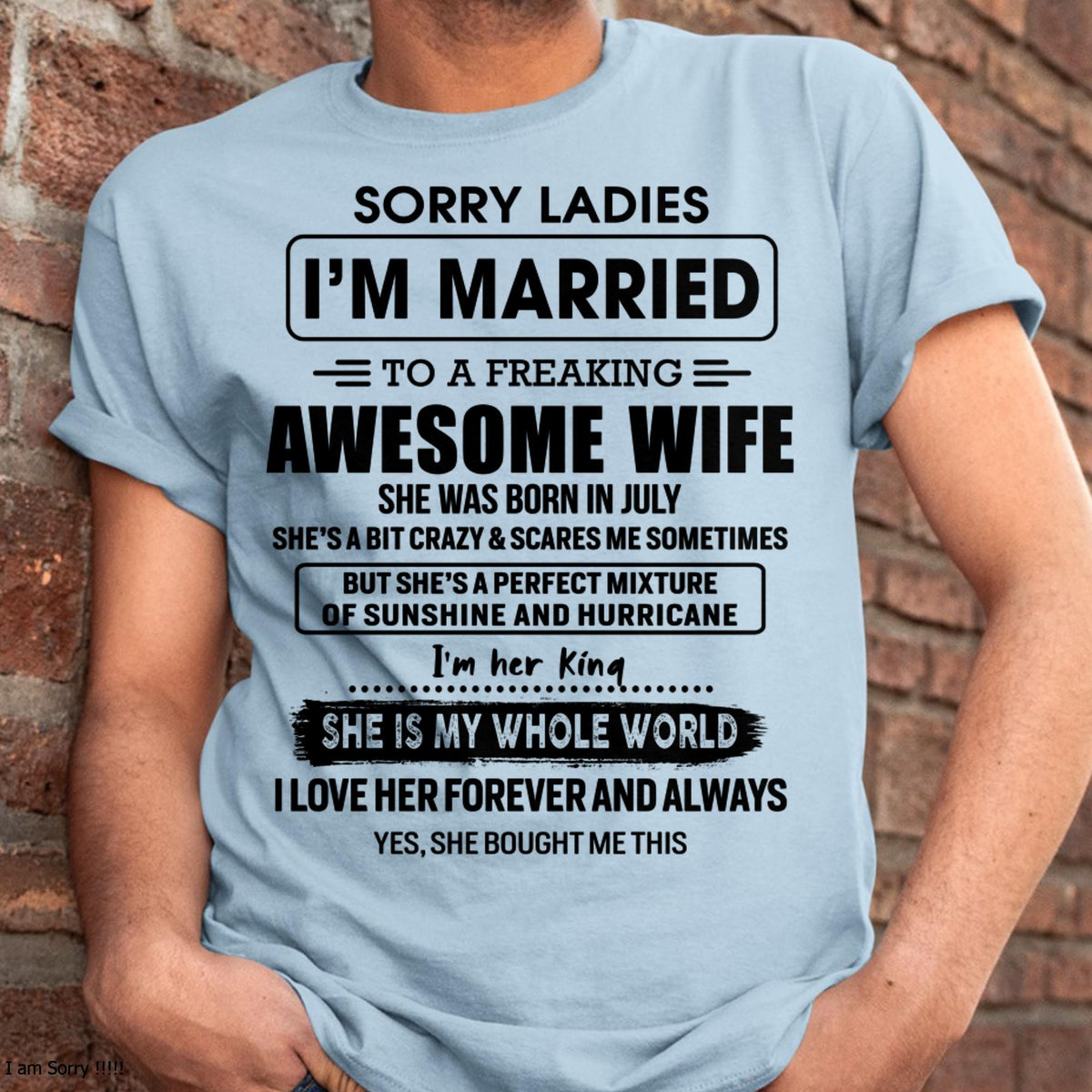 July - Sorry Ladies I Am Married To A Freaking Awesome Wife - Gift For Husband From Wife - TLEE07 (SKU-TWIFE-07)