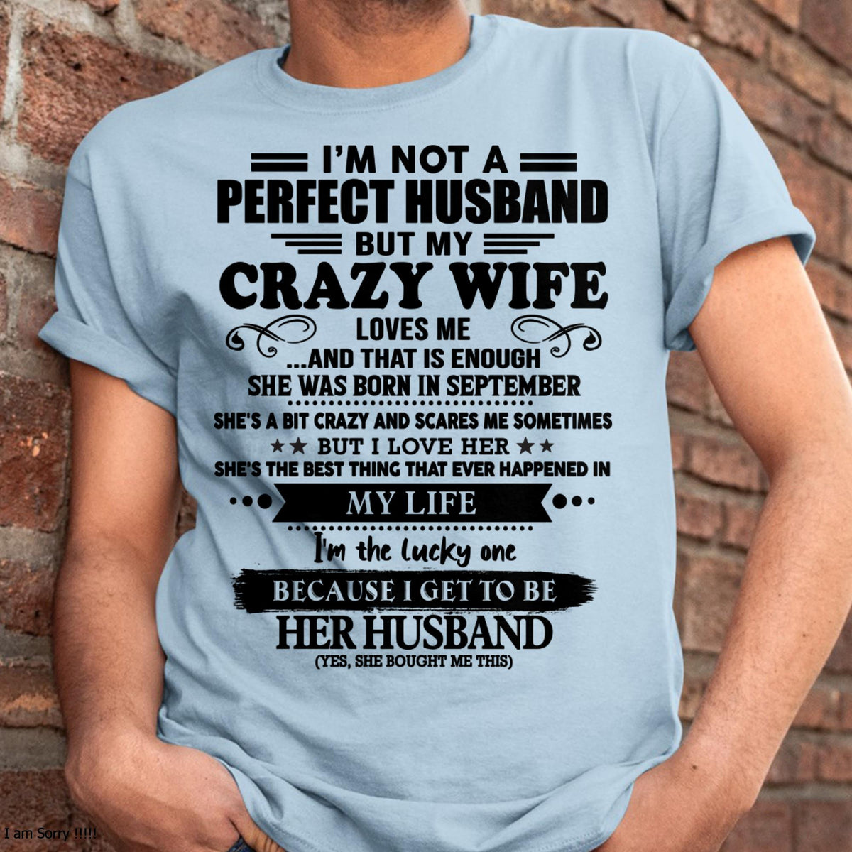 September - I Am Not A Perfect Husband But My Crazy Wife Love Me And That Is Enough - Gift For Husband From Wife - TLEE09 (SKU-QHUSBAND-09)