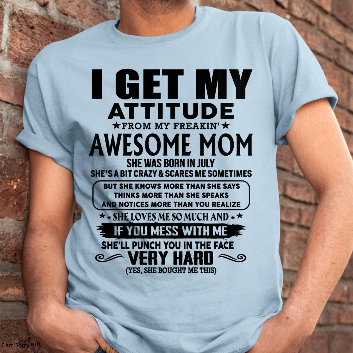 July - Thanks Mom - I GET MY ATTITUDE FROM MY FREAKIN' AWESOME MOM - Gift for Son and Daughter From Mom -TLEE07 (SKU-TMD-CU-07)