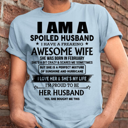 February - I Am A Spoiled Husband I Have A Freaking Awesome Wife - Gift For Husband From Wife - TLEE02 (SKU-HUS-TS-02)