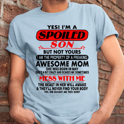 May - I am Spoiled Son - Gift For Son From Mom - TLEE05 - (SKU-T1206MS-05)