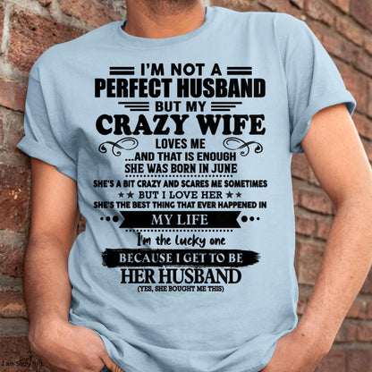 June - I Am Not A Perfect Husband But My Crazy Wife Love Me And That Is Enough - Gift For Husband From Wife - TLEE06 (SKU-QHUSBAND-06)