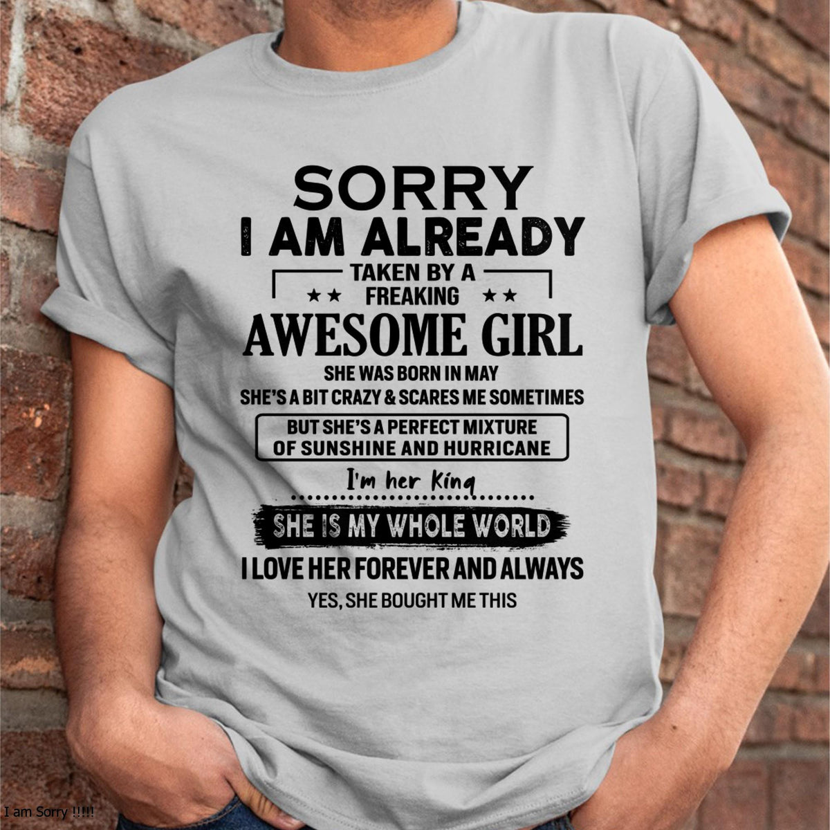 May - Sorry I Am Already Taken By A Freaking Awesome Girl - Gift For Husband From Wife - TLEE05 (SKU-TSRGIRL-05)