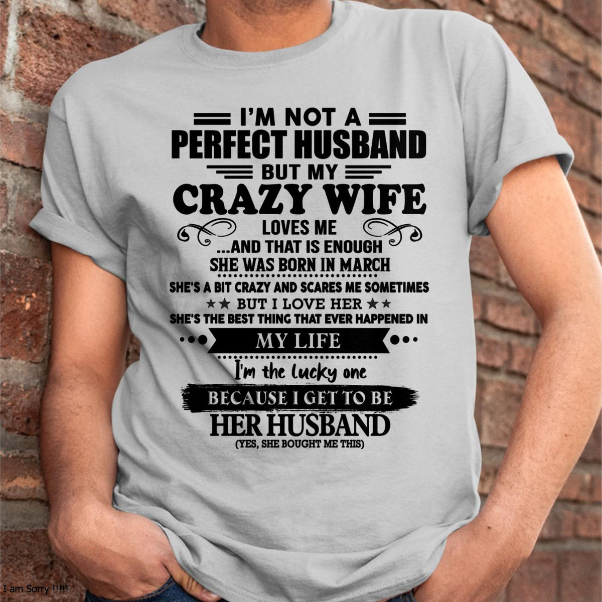 March - I Am Not A Perfect Husband But My Crazy Wife Love Me And That Is Enough - Gift For Husband From Wife - TLEE03 (SKU-QHUSBAND-03)