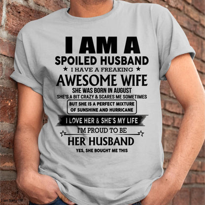 August - I Am A Spoiled Husband I Have A Freaking Awesome Wife - Gift For Husband From Wife - TLEE08 (SKU-HUS-TS-08)
