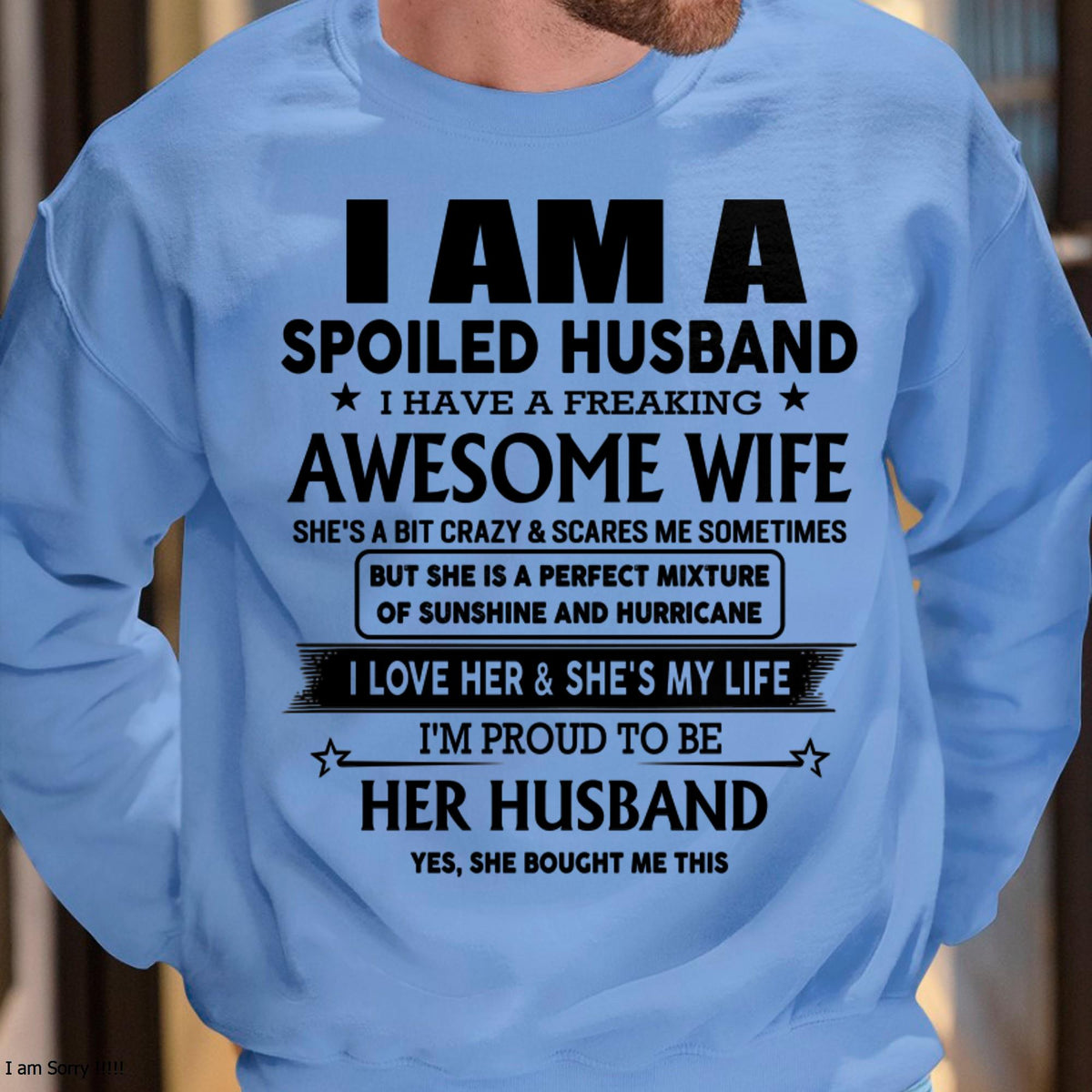 I Am A Spoiled Husband I Have A Freaking Awesome Wife - Gift For Husband From Wife - TLEE00 (SKU-HUS-TS-00)