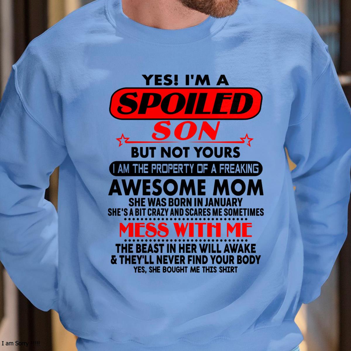 January - I am Spoiled Son - Gift For Son From Mom - TLEE01 - (SKU-T1206MS-01)