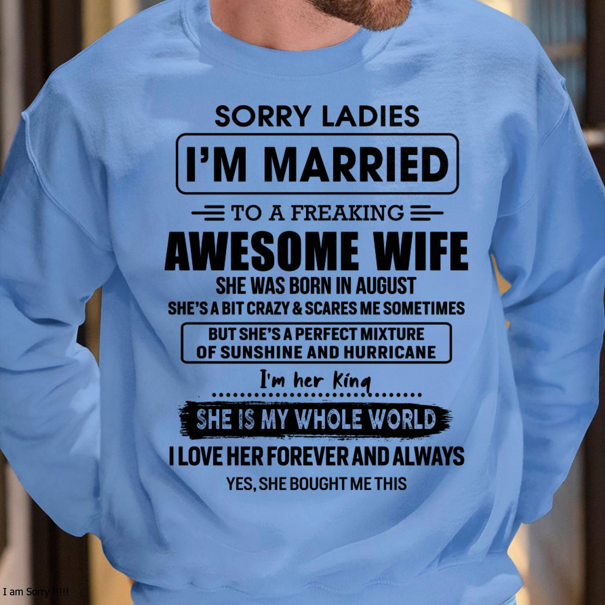 August - Sorry Ladies I Am Married To A Freaking Awesome Wife - Gift For Husband From Wife - TLEE08 (SKU-TWIFE-08)