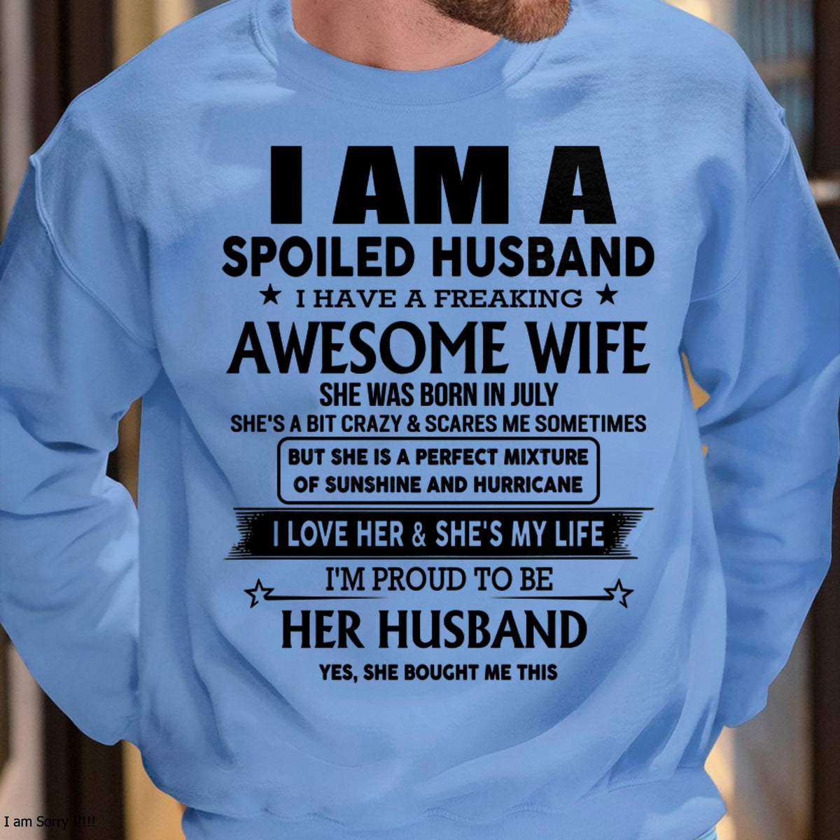 July - I Am A Spoiled Husband I Have A Freaking Awesome Wife - Gift For Husband From Wife - TLEE07 (SKU-HUS-TS-07)