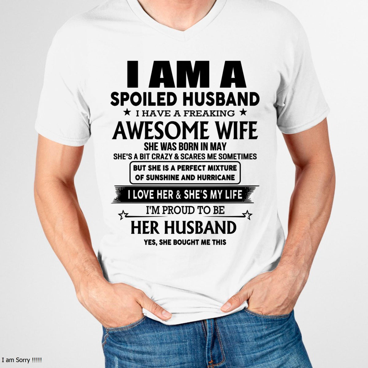 May - I Am A Spoiled Husband I Have A Freaking Awesome Wife - Gift For Husband From Wife - TLEE05 (SKU-HUS-TS-05)