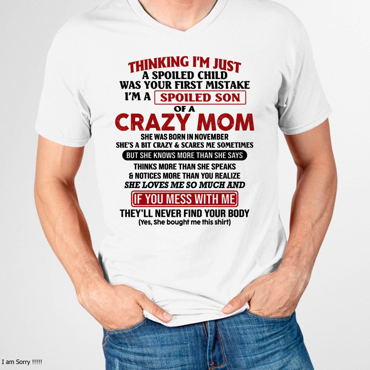 I Am Spoiled Son Of A Crazy Mom - Gift for Son From Mom - TLEE11 (SKUT-MS0608-11)