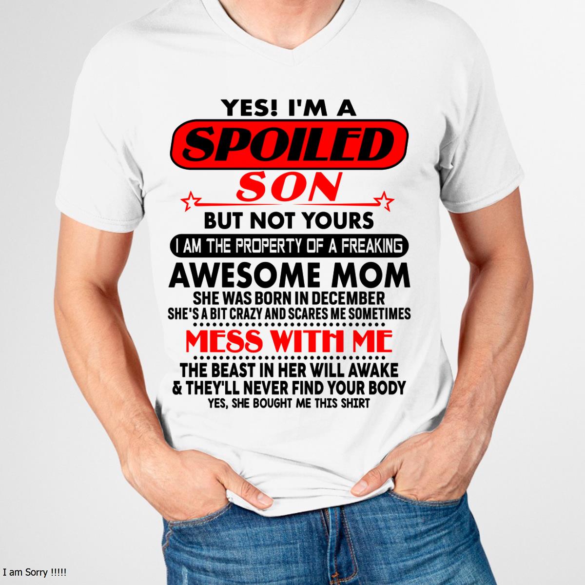 December - I am Spoiled Son - Gift For Son From Mom - TLEE12 - (SKU-T1206MS-12)
