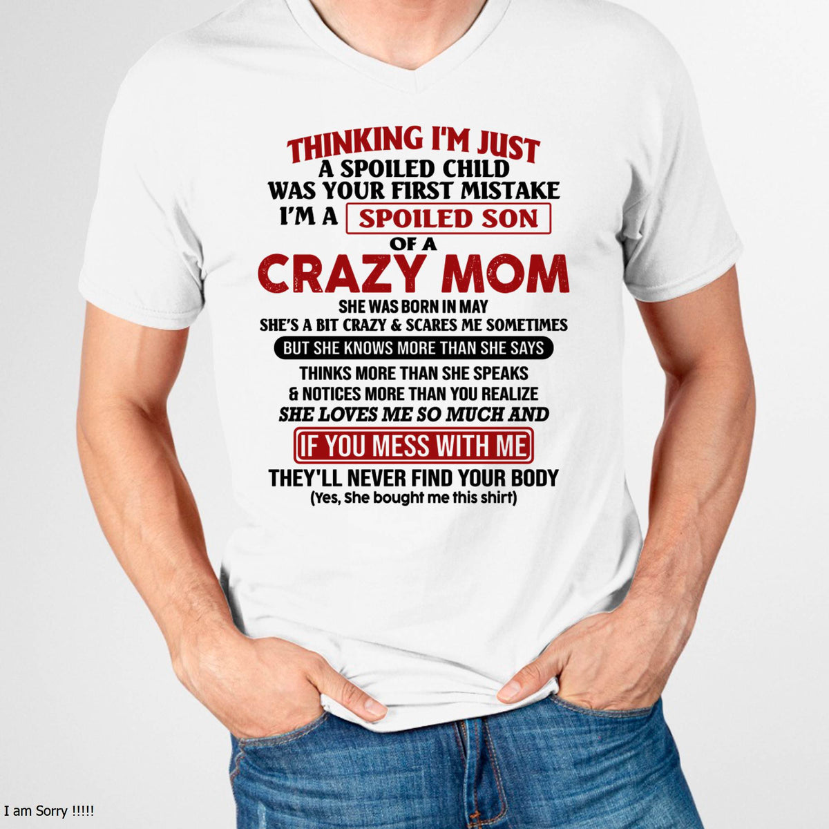I Am Spoiled Son Of A Crazy Mom - Gift for Son From Mom - TLEE05 (SKUT-MS0608-05)