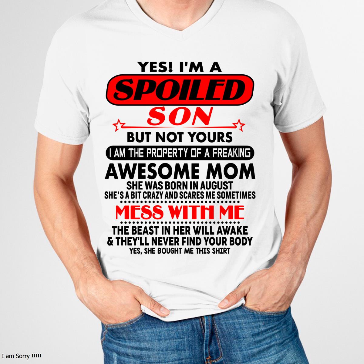 August - I am Spoiled Son - Gift For Son From Mom - TLEE08 - (SKU-T1206MS-08)