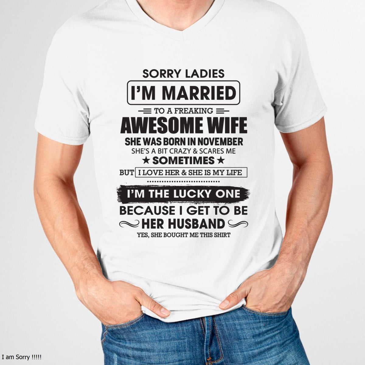 November - Sorry Ladies I'm Married To A Freaking Awesome Wife - Gift For Husband From Wife - TLEE11 (SKU06-45-11)