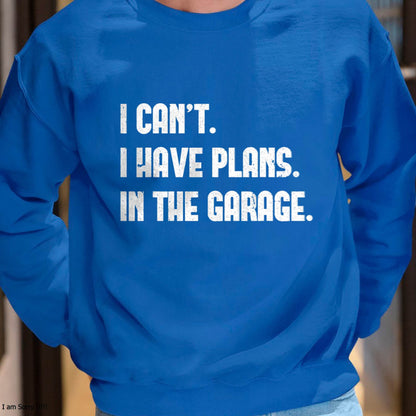 I Can’t. I Have Plans. In The Garage. - Gift For Mechanic - TLEE (SKUM08-D02)
