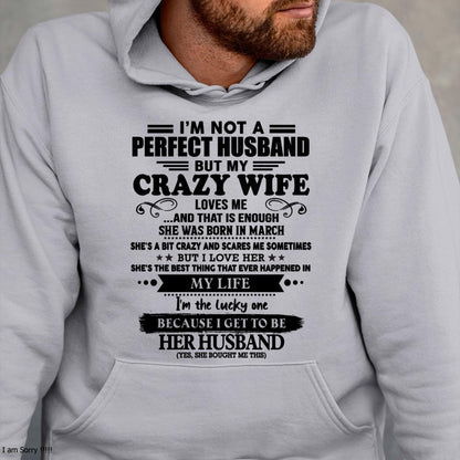March - I Am Not A Perfect Husband But My Crazy Wife Love Me And That Is Enough - Gift For Husband From Wife - TLEE03 (SKU-QHUSBAND-03)