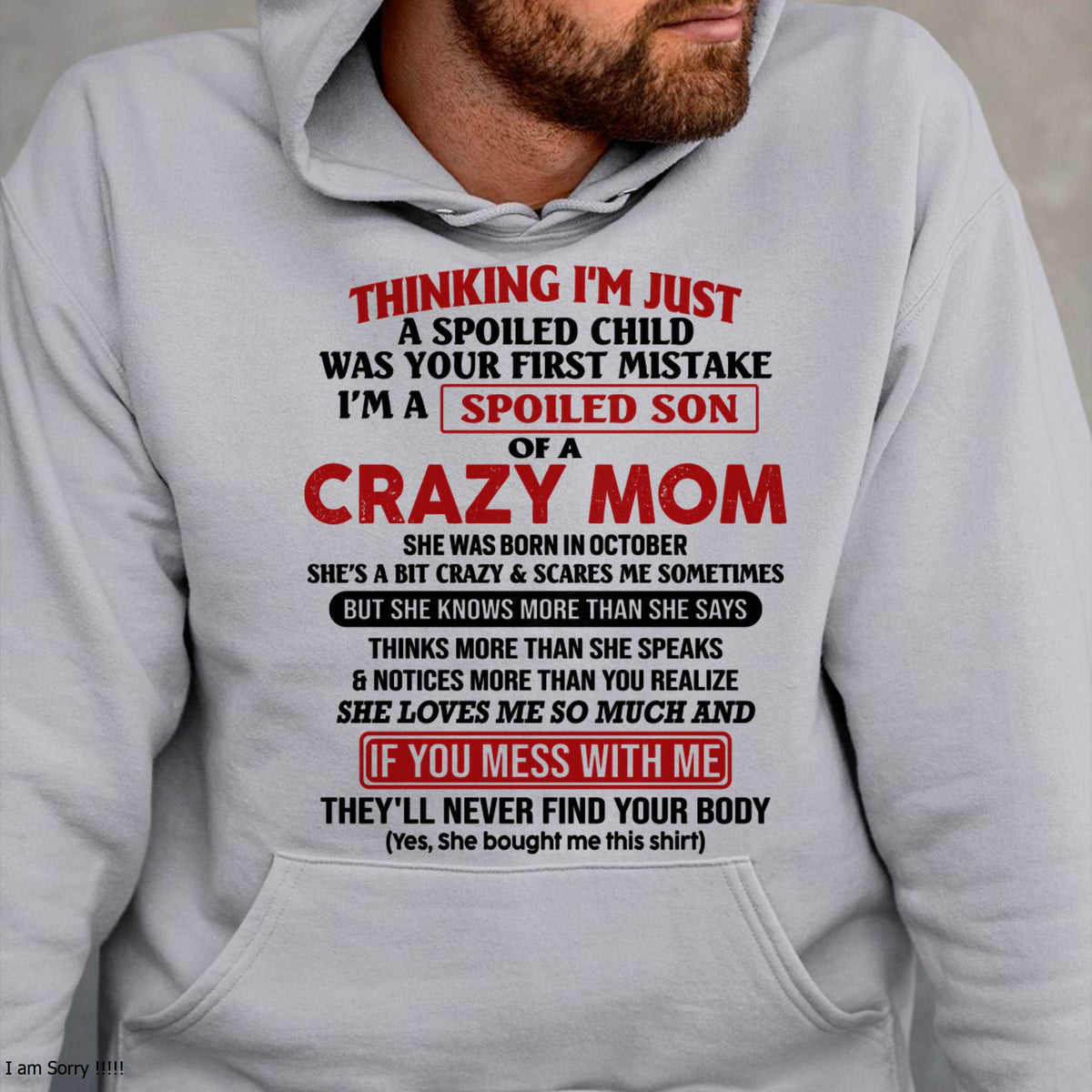 I Am Spoiled Son Of A Crazy Mom - Gift for Son From Mom - TLEE10 (SKUT-MS0608-10)