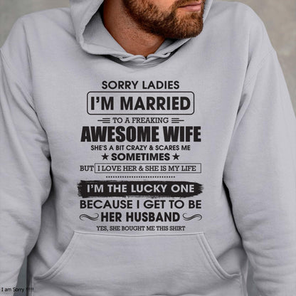 Sorry Ladies I'm Married To A Freaking Awesome Wife - Gift For Husband From Wife - TLEE00 (SKU06-45-00)