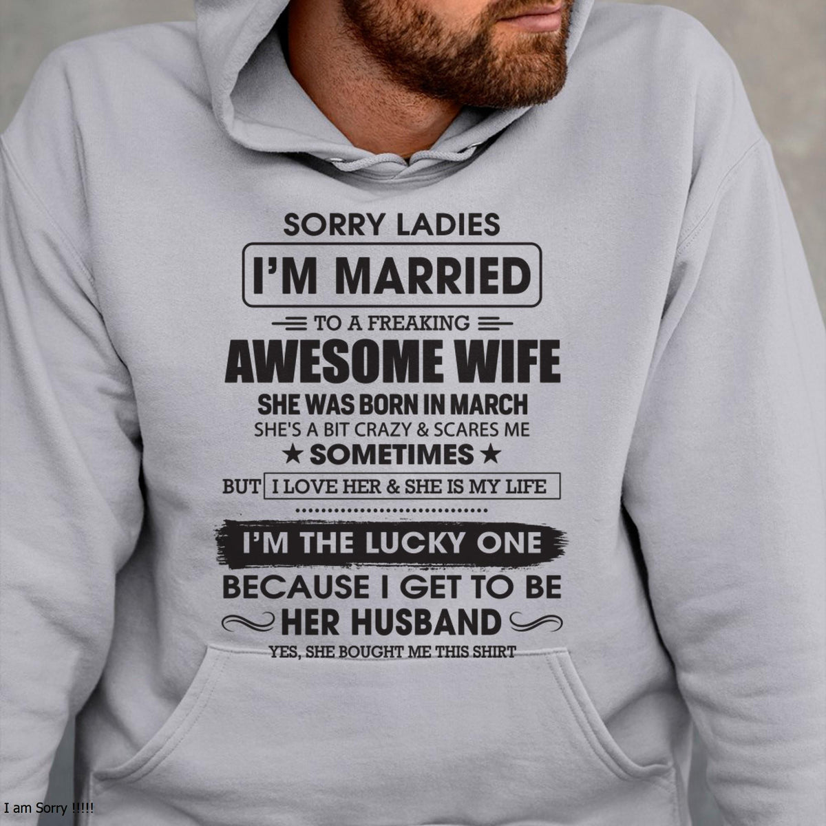 March - Sorry Ladies I'm Married To A Freaking Awesome Wife - Gift For Husband From Wife - TLEE03 (SKU06-45-03)