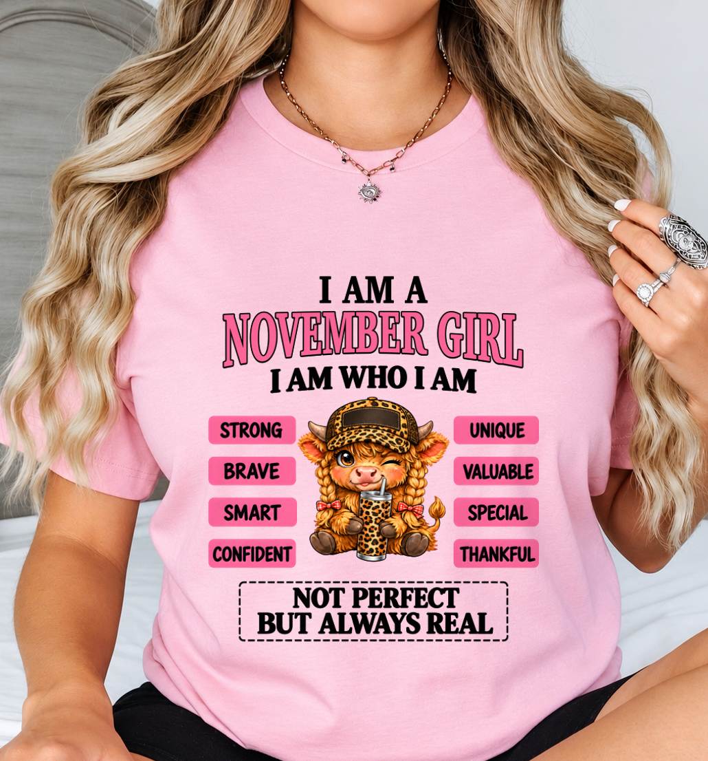 NOVEMBER GIRL – UNIQUE AND FEARLESS WOMAN TEE - FOR WOMEN - TLEE11 (SKU2610-616-11)