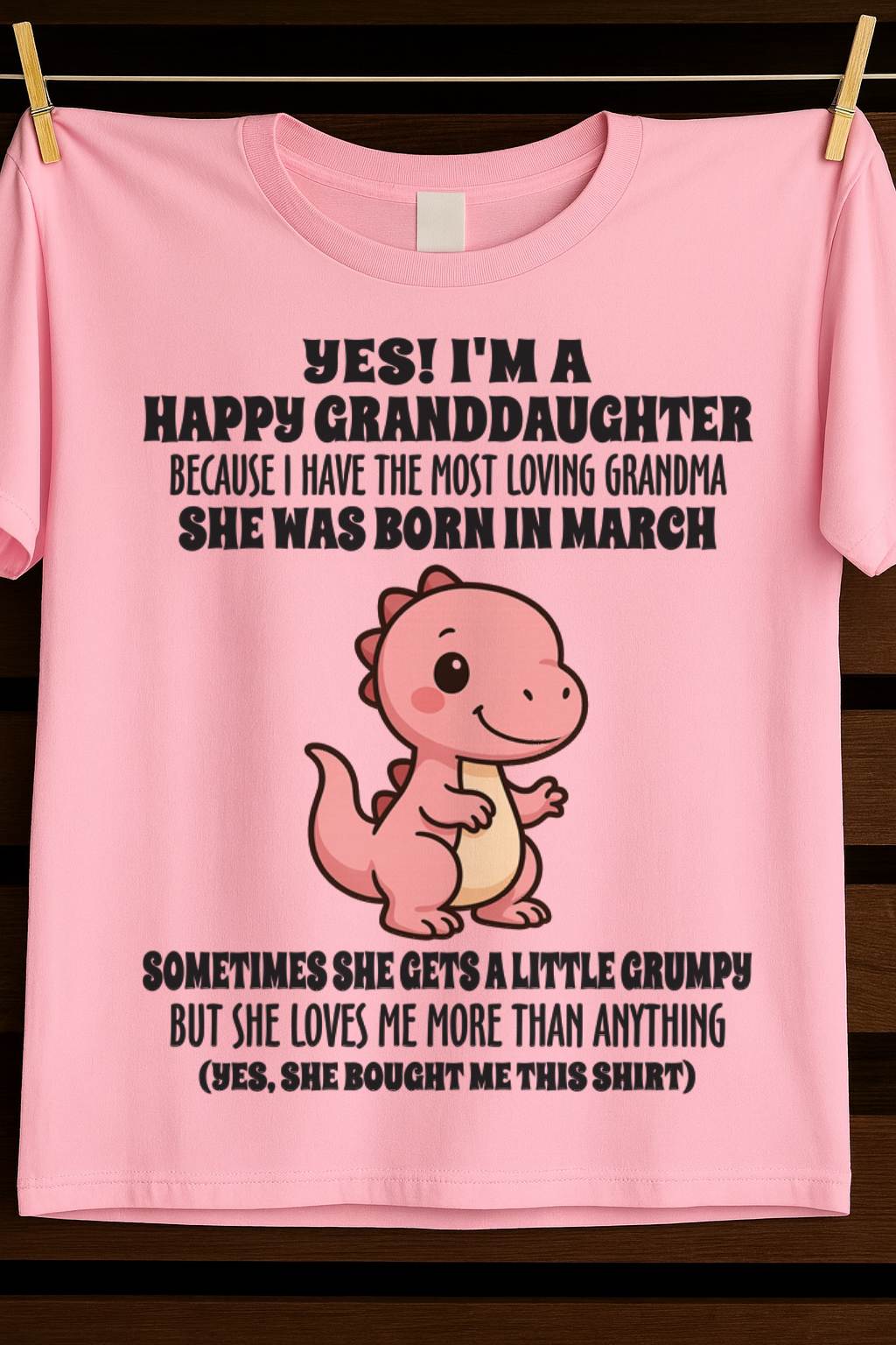 MARCH - YES! I'M A HAPPY GRANDDAUGHTER BECAUSE I HAVE THE MOST LOVING GRANDMA - FROM GRANDMA - TLEE03 (SKU09-71-03)
