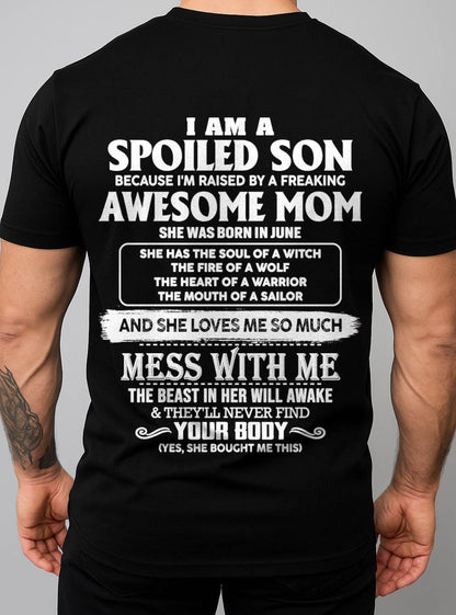JUNE - I AM A SPOILED SON BECAUSE I'M RAISED BY A FREAKING AWESOME MOM - FROM MOM - TLEE06 (SKU10-46-06)