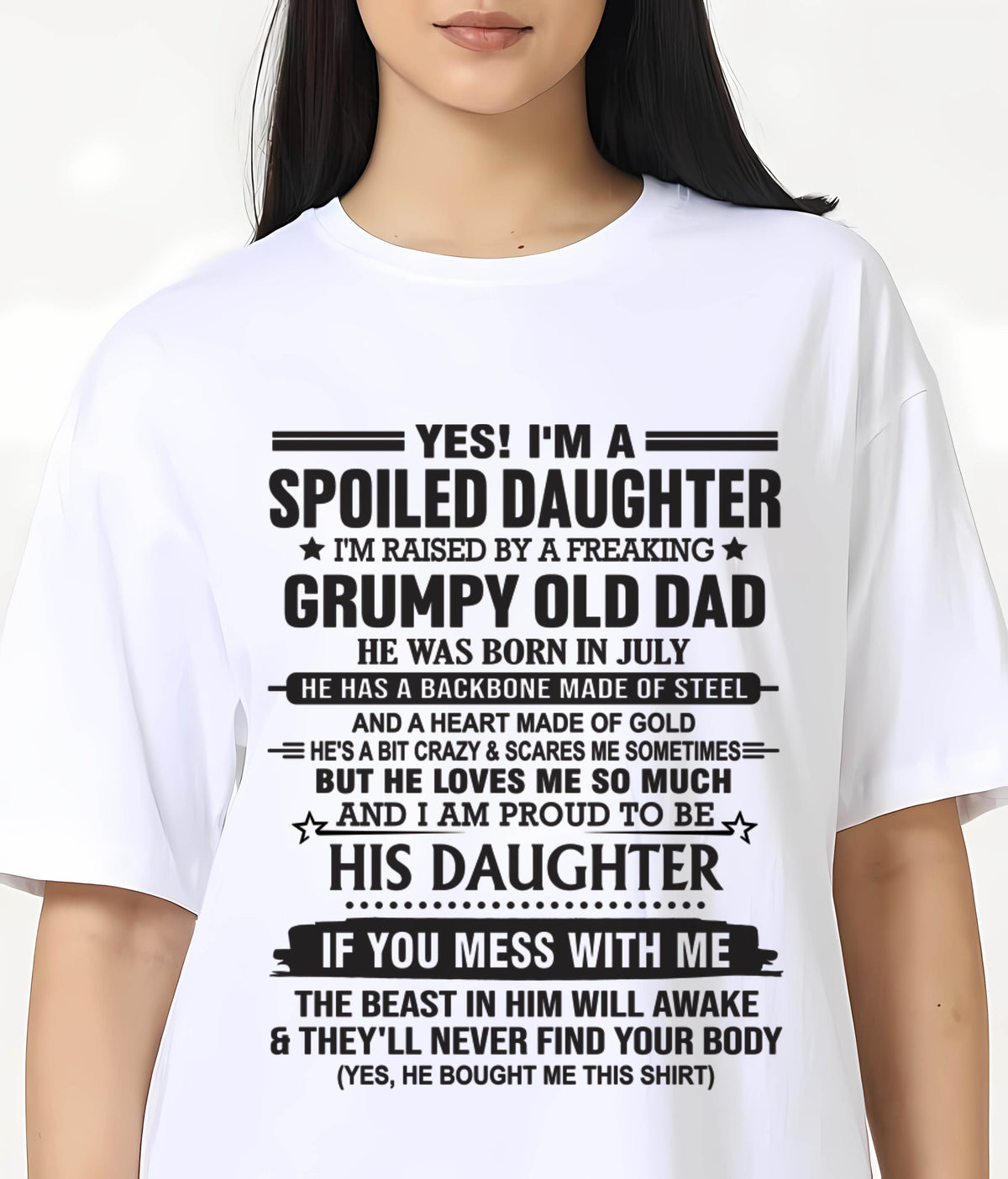JULY - YES! I'M A SPOILED DAUGHTER I'M RAISED BY A FREAKING GRUMPY OLD DAD - FROM DAD - TLEE07 (SKU12-26-07)