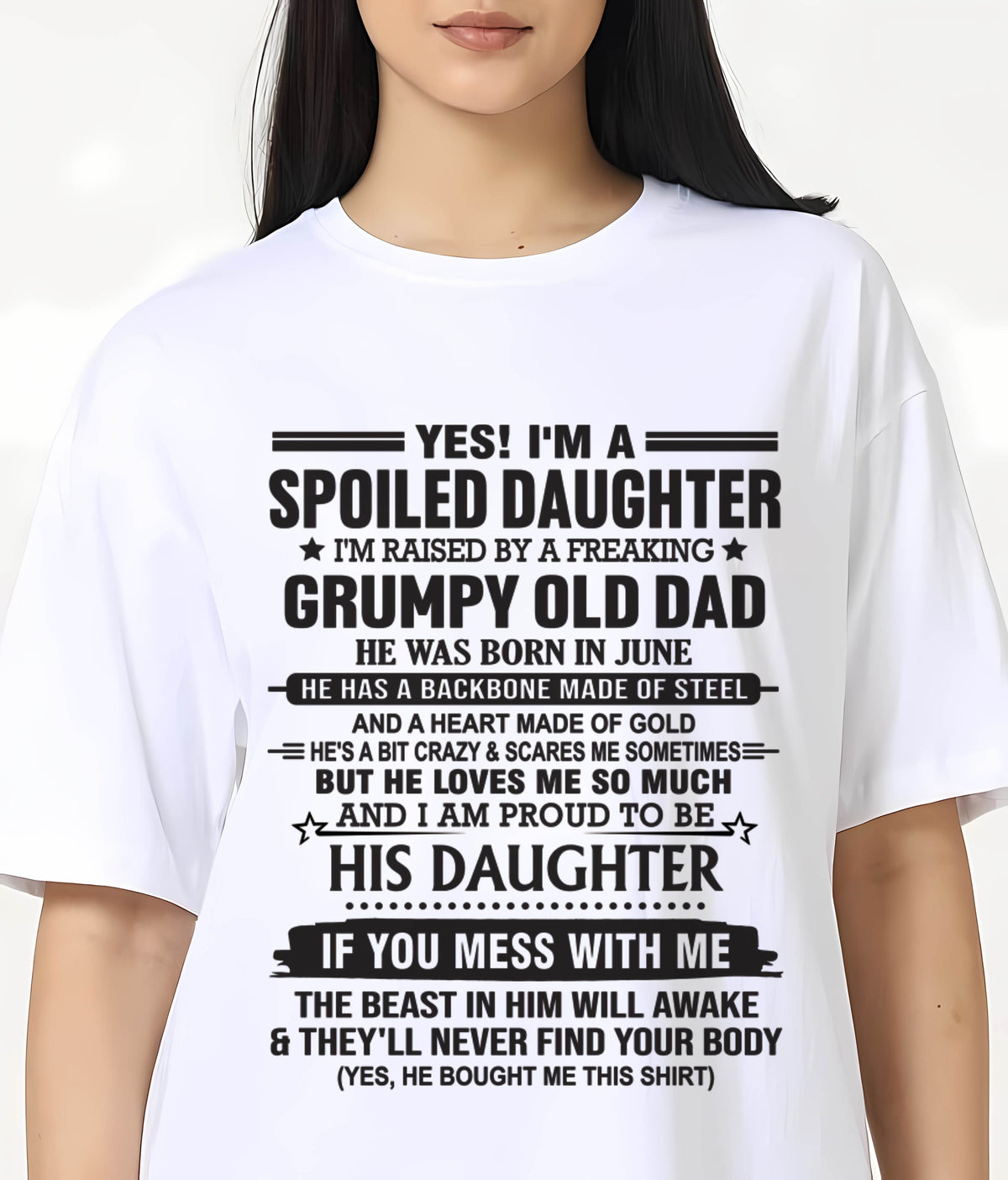 JUNE - YES! I'M A SPOILED DAUGHTER I'M RAISED BY A FREAKING GRUMPY OLD DAD - FROM DAD - TLEE06 (SKU12-26-06)