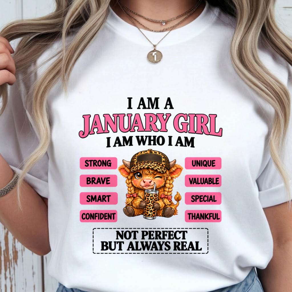 JANUARY GIRL – UNIQUE AND FEARLESS WOMAN TEE - FOR WOMEN - TLEE01 (SKU2610-616-01)