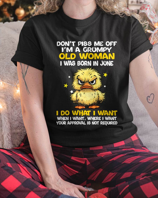 JUNE BORN - GRUMPY OLD WOMAN FUNNY DUCK SHIRT - FOR WOMEN - TLEE06 (SKU2603-236-06)