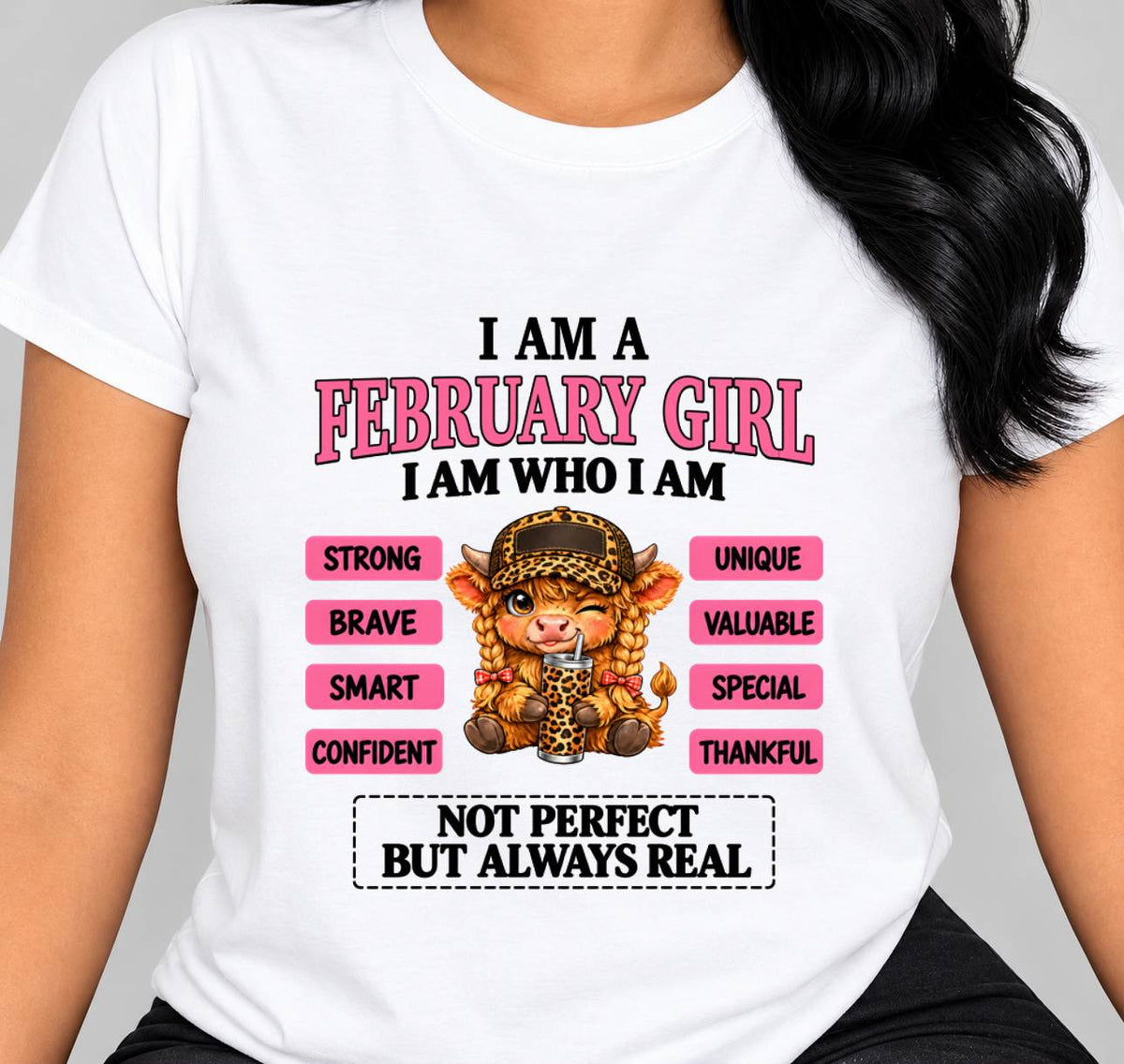 FEBRUARY GIRL – UNIQUE AND FEARLESS WOMAN TEE - FOR WOMEN - TLEE02 (SKU2610-616-02)