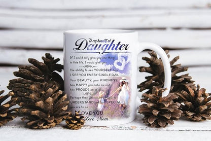 Perfect Birthday or Christmas Gift – To My Daughter from Mom Mug
