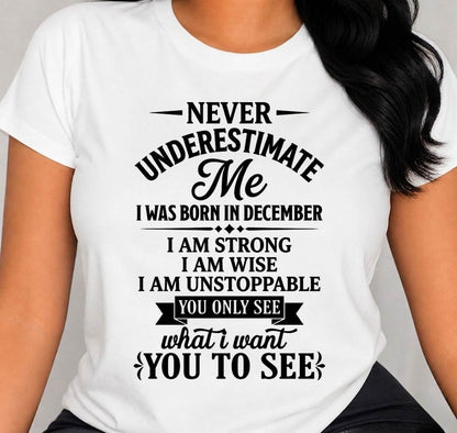 DECEMBER GIRL – NEVER UNDERESTIMATE ME - FOR WOMEN - TLEE12 (SKU2606-91-12)