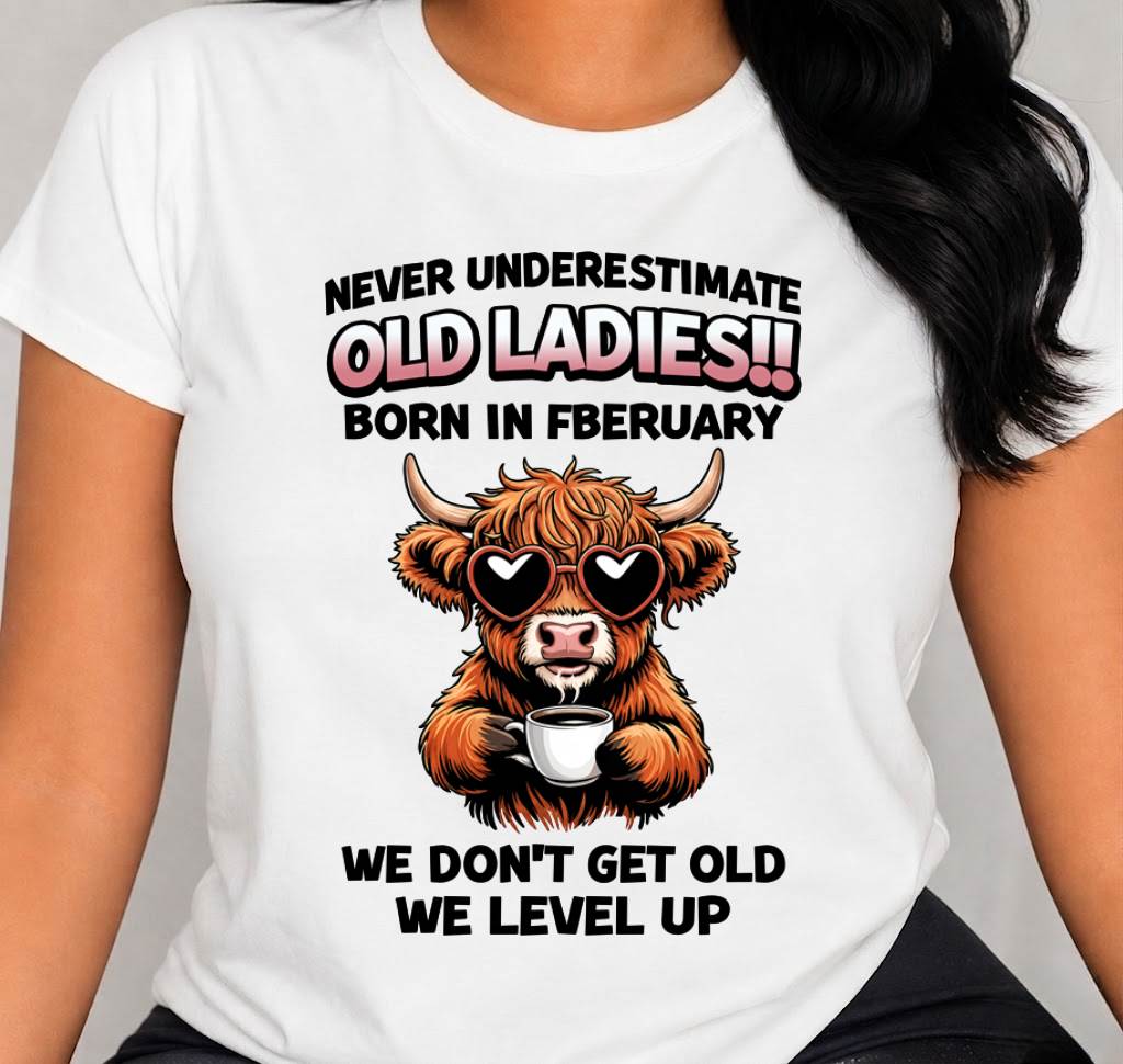 FEBRUARY BORN WOMEN LEVEL UP, NEVER GROW OLD SHIRT - FOR WOMEN - TLEE02 (SKU2606-79-02)