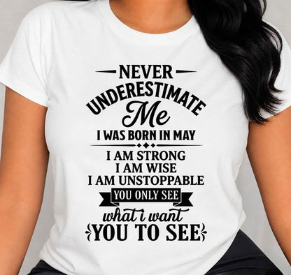 MAY GIRL – NEVER UNDERESTIMATE ME - FOR WOMEN - TLEE05 (SKU2606-91-05)