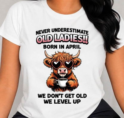APRIL BORN WOMEN LEVEL UP, NEVER GROW OLD SHIRT - FOR WOMEN - TLEE04 (SKU2606-79-04)