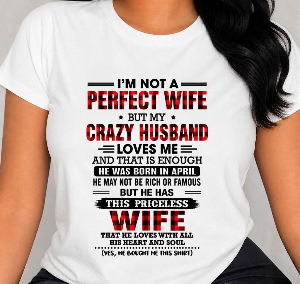 APRIL - CRAZY HUSBAND LOVES ME WIFE SHIRT - FROM HUSBAND - TLEE04 (SKU2608-651-04)