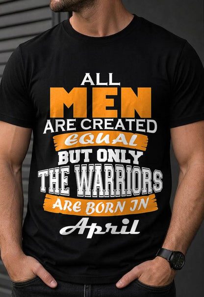 APRIL WARRIORS ARE NOT CREATED, THEY ARE BORN - FOR MAN - TLEE04 (SKU2605-59-04)