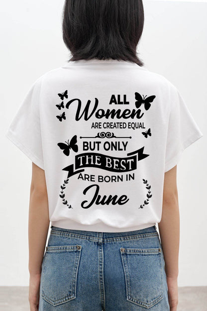 JUNE – FUNNY WOMEN’S SHIRT, BEST GIRLS BORN THIS MONTH - FOR WOMEN - TLEE06 (SKU2604-168-06)